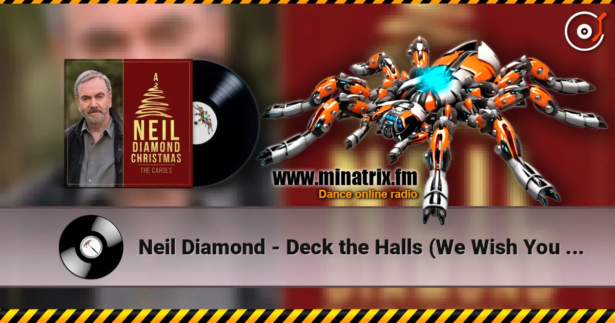 Neil Diamond - Deck the Halls (We Wish You a Merry Christmas) слухати онлайн у високій якості | Minatrix.FM