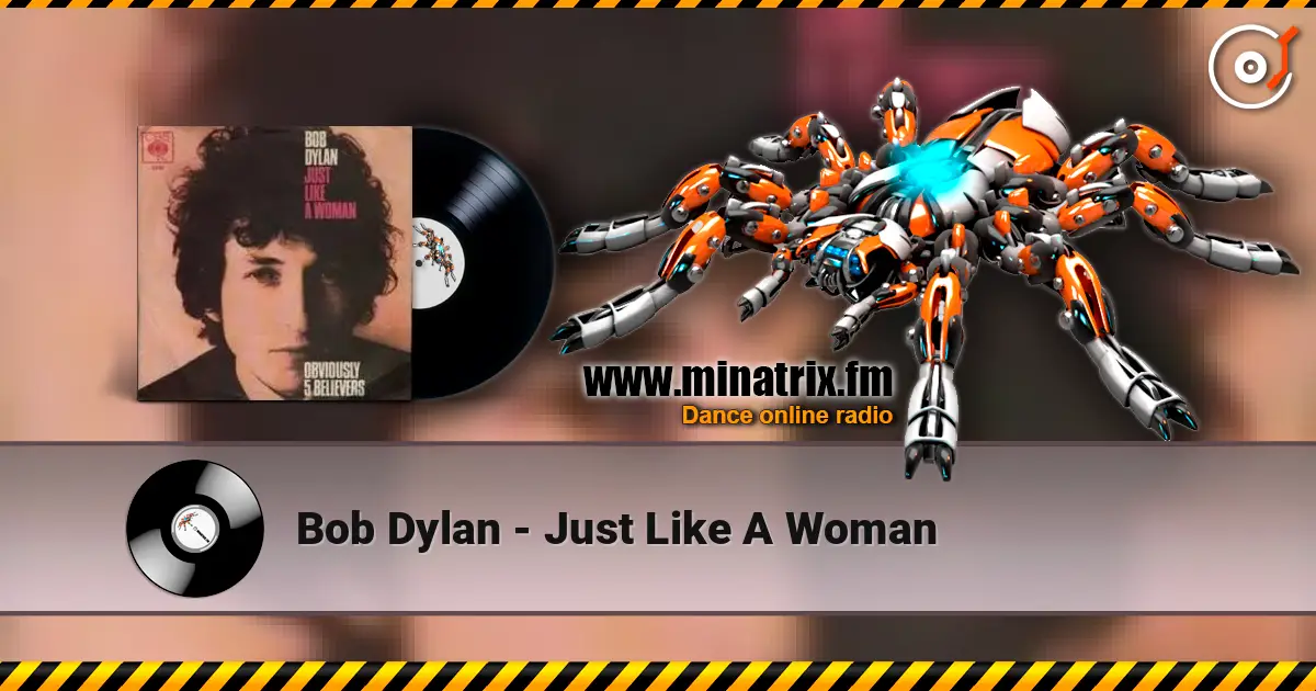Bob Dylan - Just Like A Woman listen online in high quality | Minatrix.FM