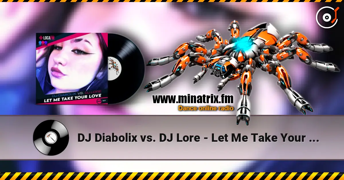 DJ Diabolix vs. DJ Lore - Let Me Take Your Love (original mix) listen online in high quality | Minatrix.FM