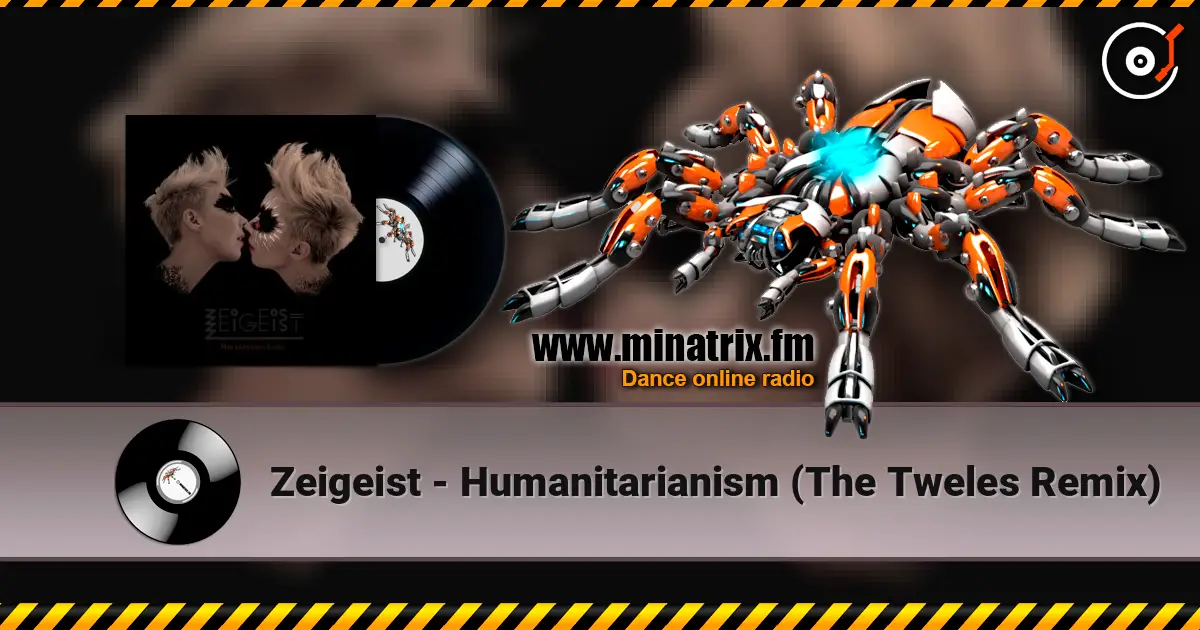 Zeigeist - Humanitarianism (The Tweles Remix) слухати онлайн у високій якості | Minatrix.FM