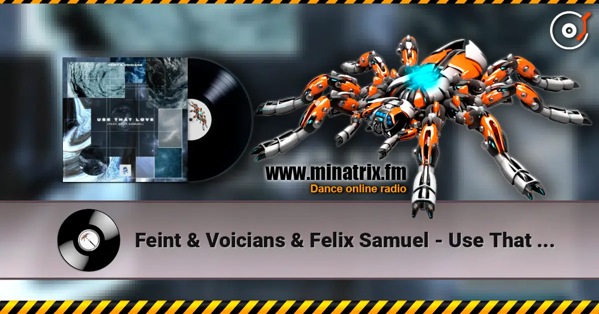 Feint & Voicians & Felix Samuel - Use That Love listen online in high quality | Minatrix.FM