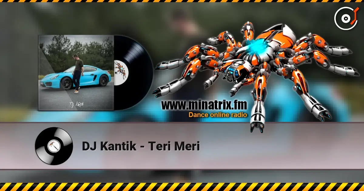 DJ Kantik - Teri Meri слухати онлайн у високій якості | Minatrix.FM