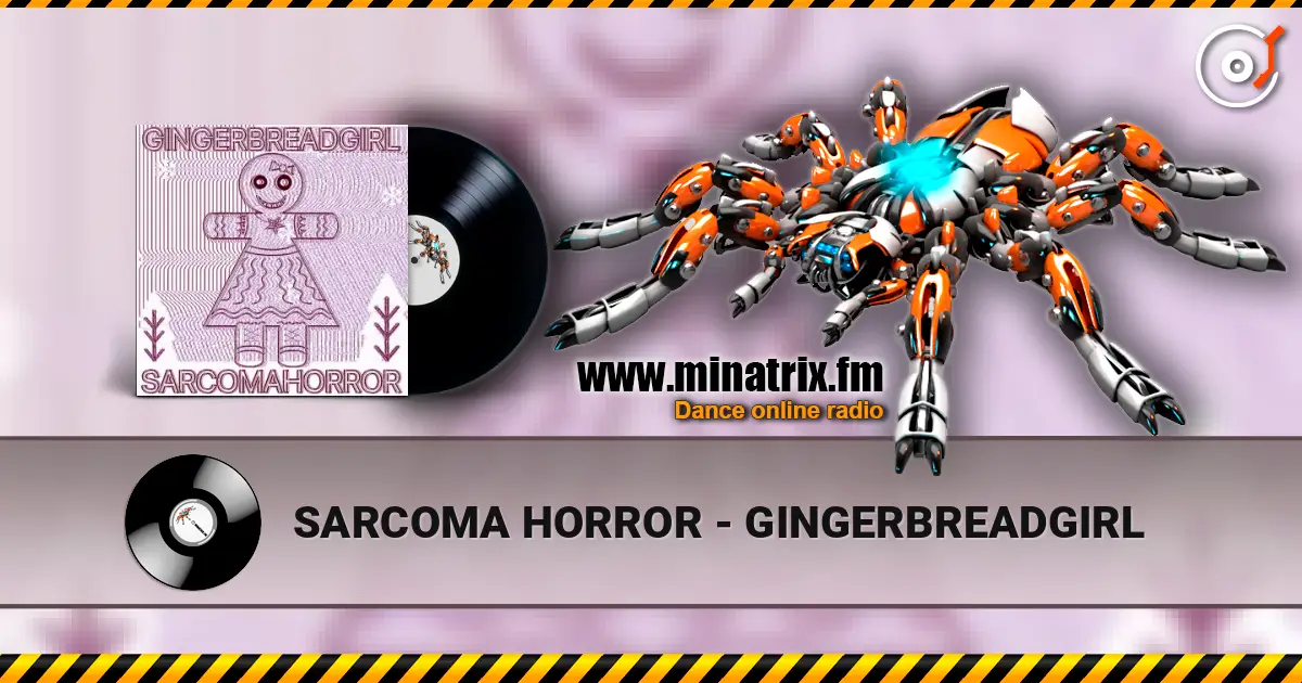 SARCOMA HORROR - GINGERBREADGIRL слухати онлайн у високій якості | Minatrix.FM