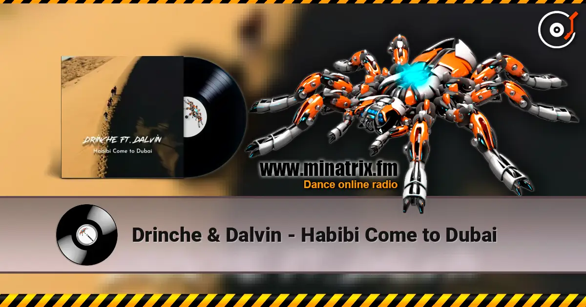 Drinche & Dalvin - Habibi Come to Dubai listen online in high quality | Minatrix.FM