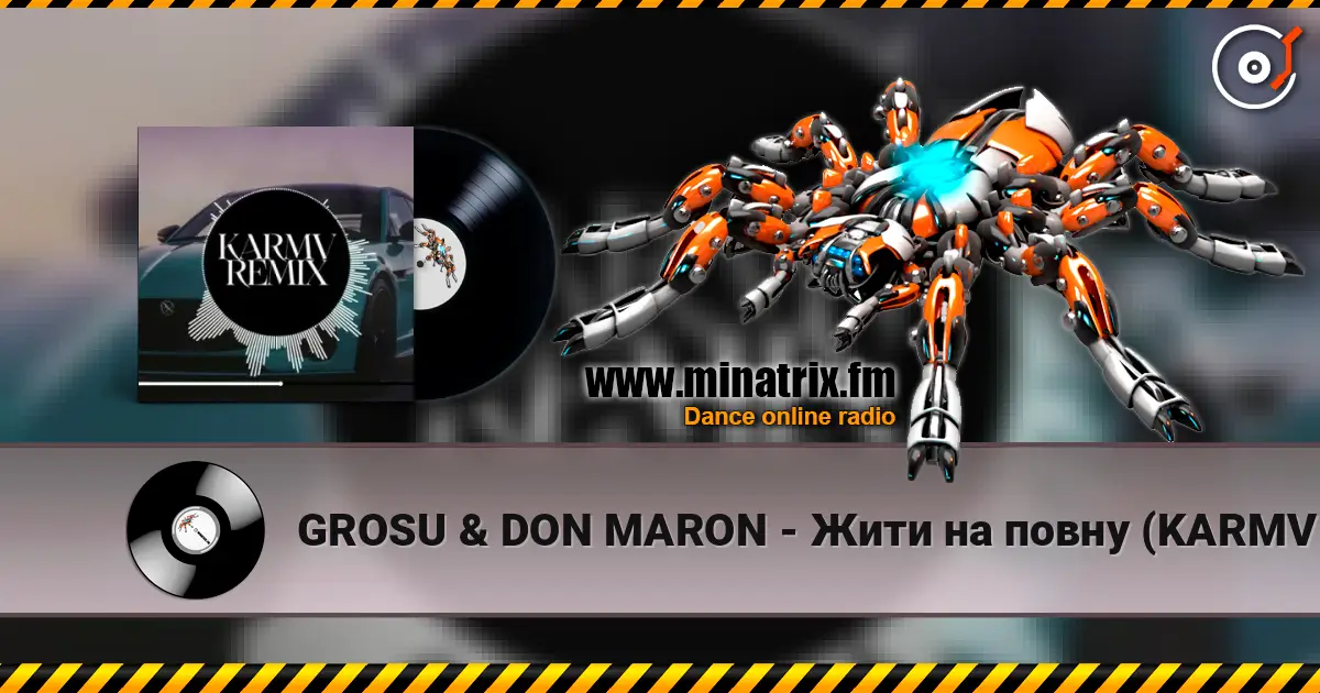 GROSU & DON MARON - Жити на повну (KARMV REMIX) слухати онлайн у високій якості | Minatrix.FM