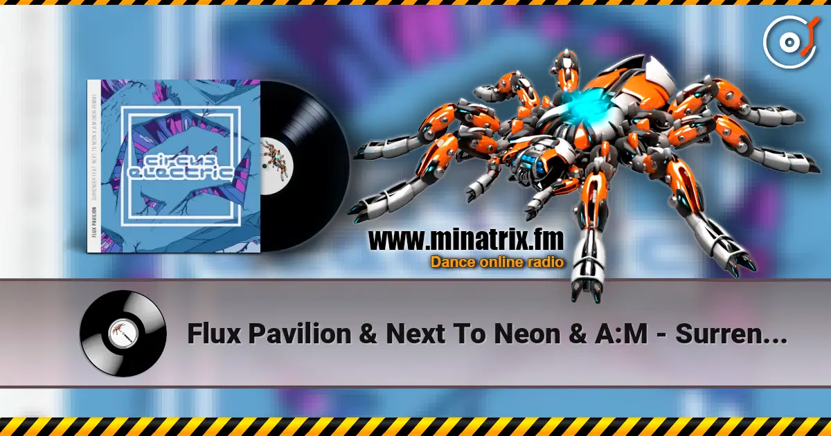 Flux Pavilion & Next To Neon & A:M - Surrender (Bebi Remix) слухати онлайн у високій якості | Minatrix.FM
