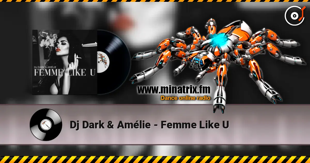 Dj Dark & Amélie - Femme Like U listen online in high quality | Minatrix.FM