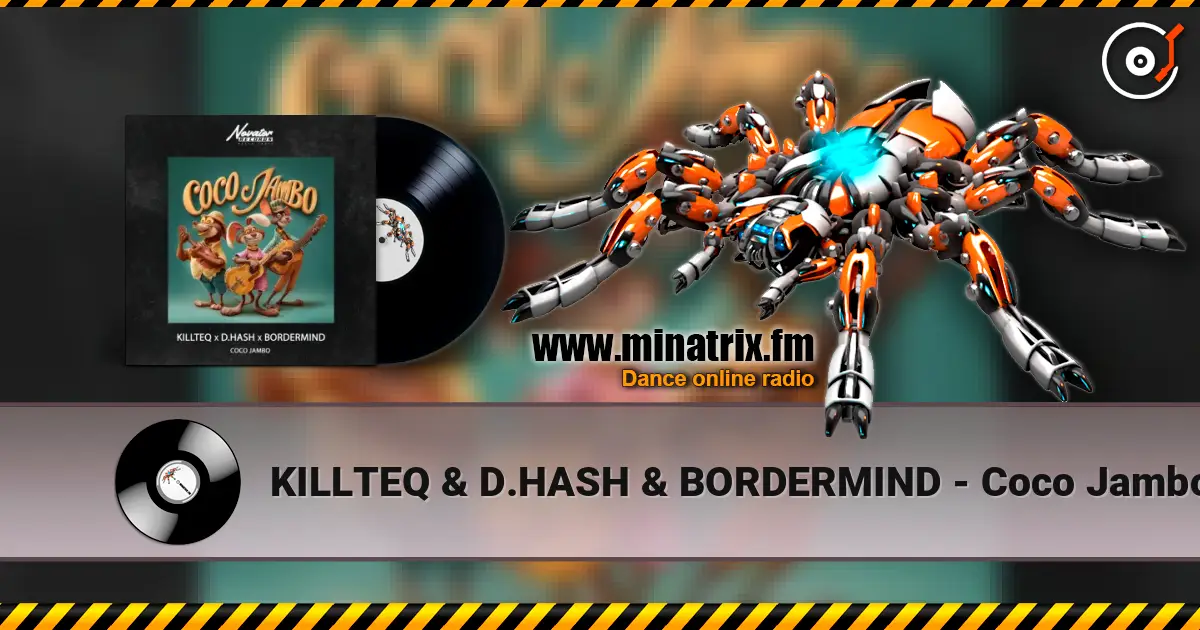 KILLTEQ & D.HASH & BORDERMIND - Coco Jambo слухати онлайн у високій якості | Minatrix.FM