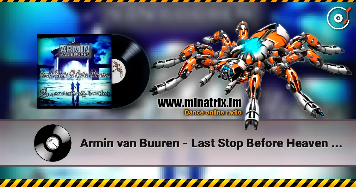 Armin van Buuren - Last Stop Before Heaven (Radio Edit) слухати онлайн у високій якості | Minatrix.FM
