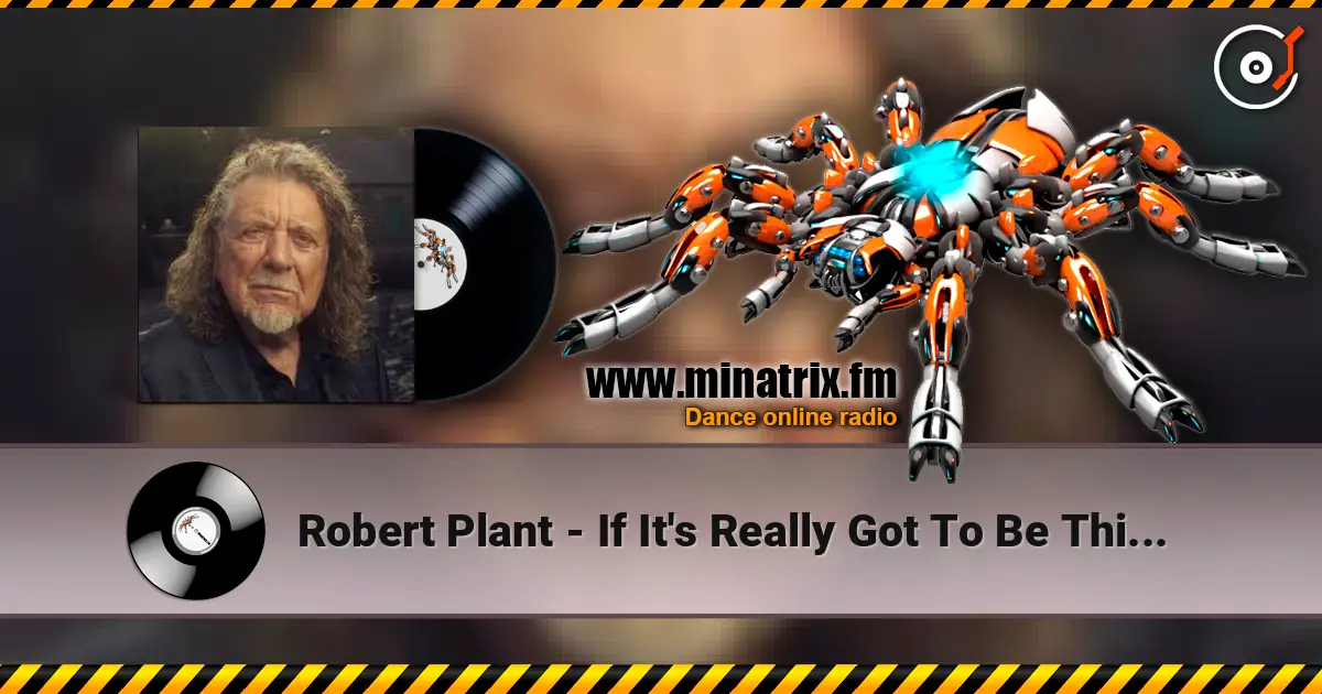 Robert Plant - If It's Really Got To Be This Way слухати онлайн у високій якості | Minatrix.FM