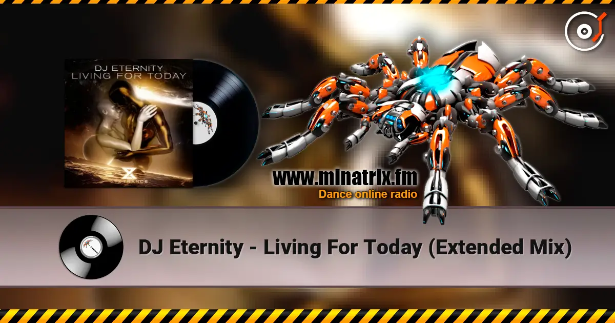DJ Eternity - Living For Today (Extended Mix) listen online in high quality | Minatrix.FM