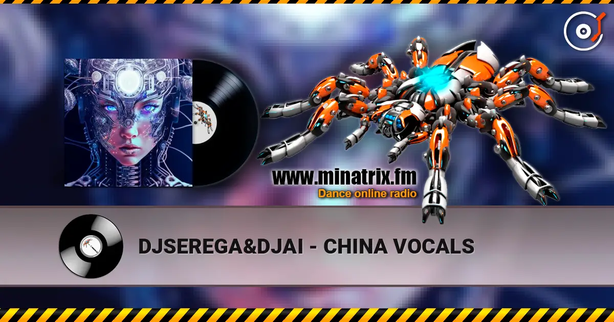 DJSEREGA&DJAI - CHINA VOCALS слухати онлайн у високій якості | Minatrix.FM
