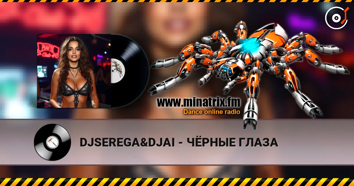 DJSEREGA&DJAI - ЧЁРНЫЕ ГЛАЗА слухати онлайн у високій якості | Minatrix.FM