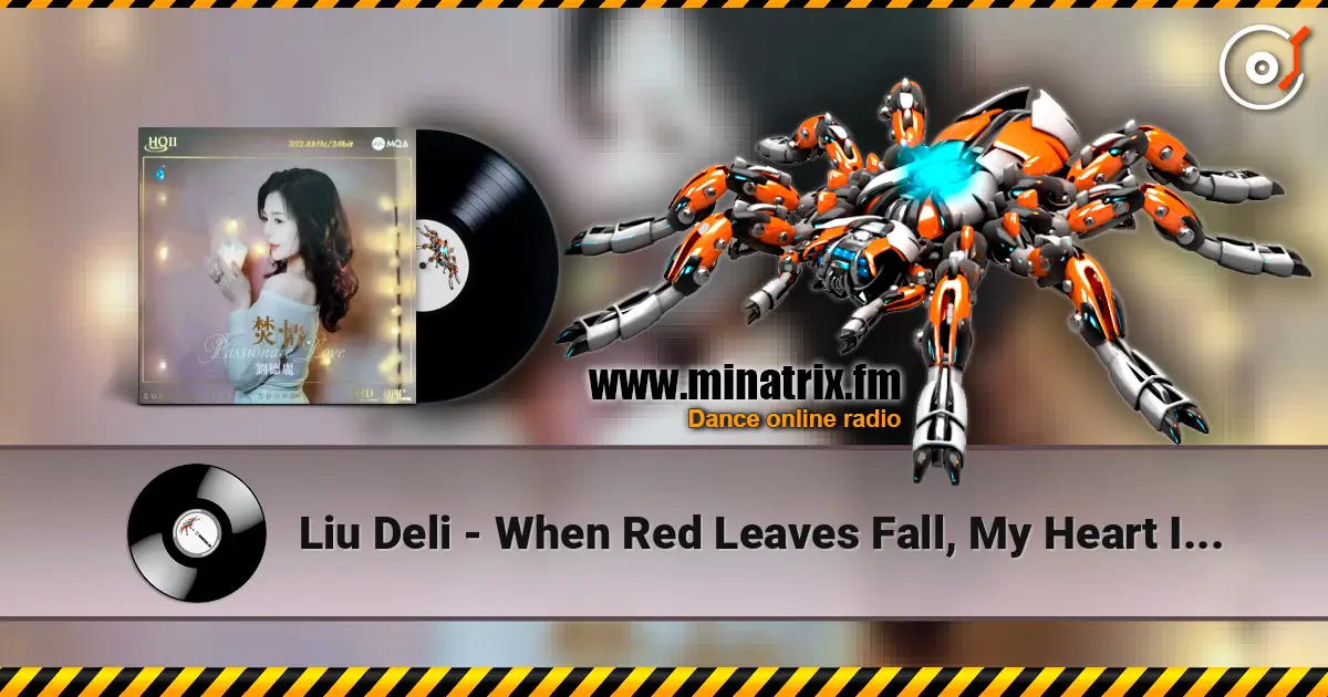 Liu Deli - When Red Leaves Fall, My Heart Is Lonely слухати онлайн у високій якості | Minatrix.FM