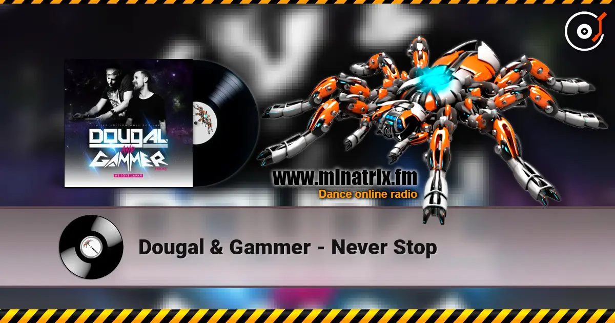 Dougal & Gammer - Never Stop listen online in high quality | Minatrix.FM