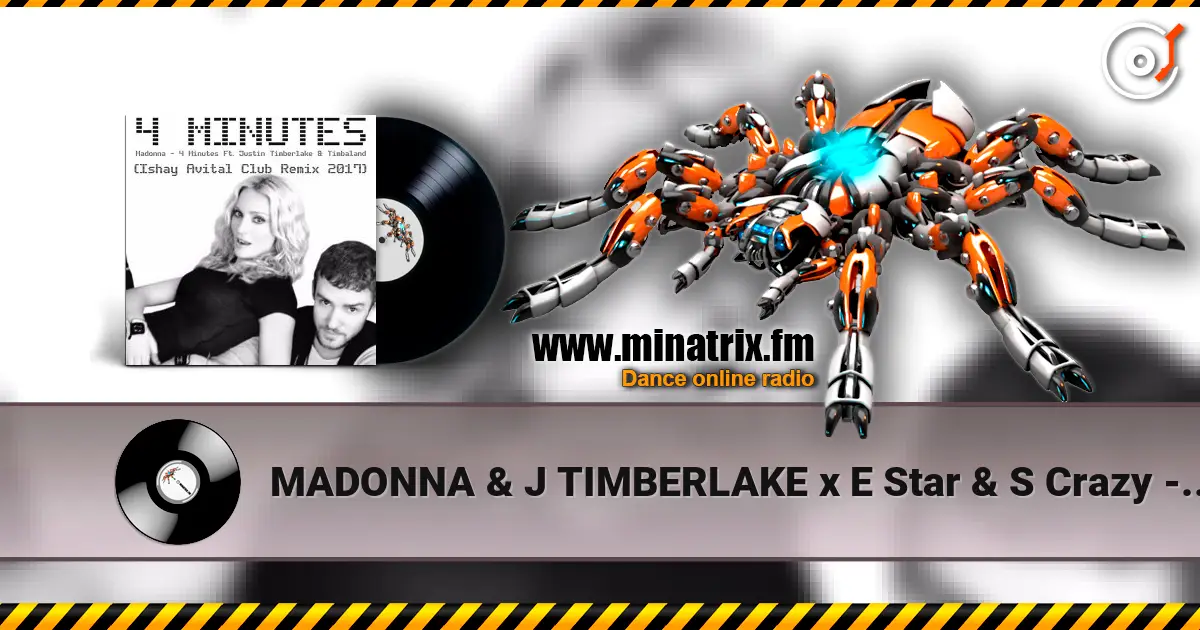 MADONNA & J TIMBERLAKE x E Star & S Crazy - 4Minutes listen online in high quality | Minatrix.FM