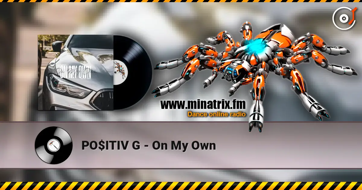 PO$ITIV G - On My Own слухати онлайн у високій якості | Minatrix.FM