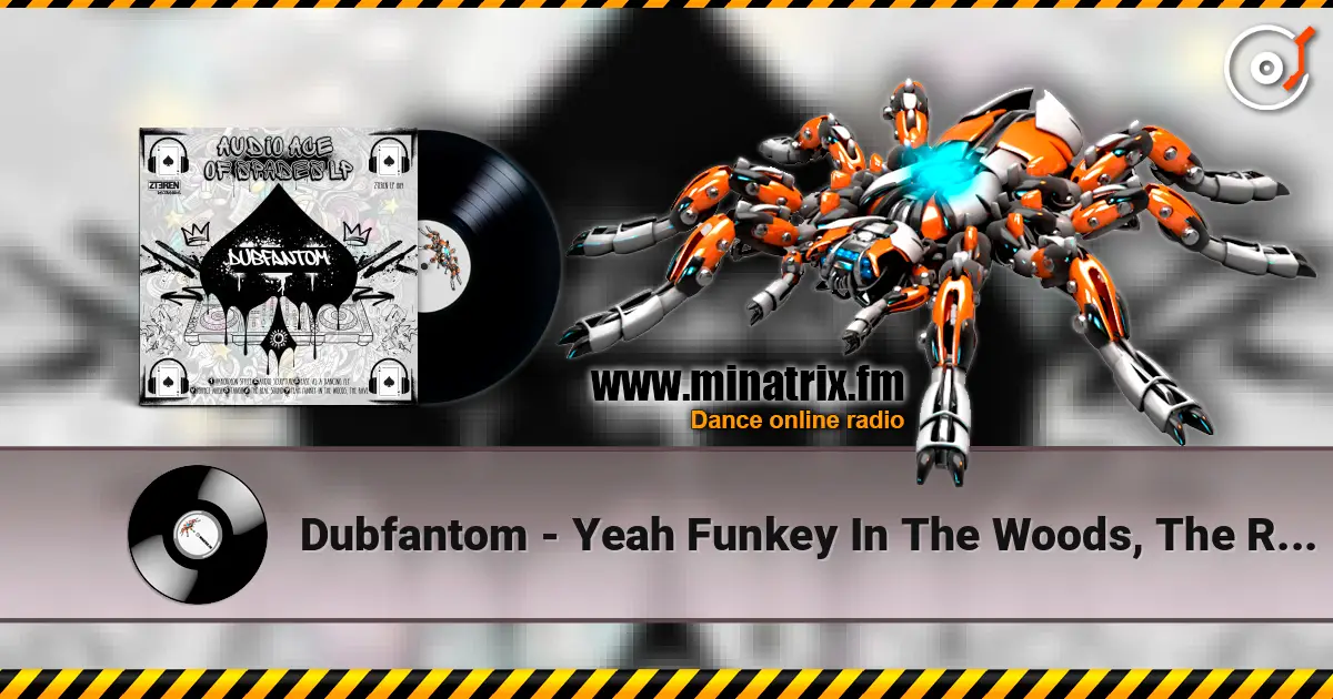 Dubfantom - Yeah Funkey In The Woods, The Rave слухати онлайн у високій якості | Minatrix.FM
