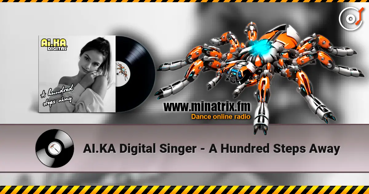 AI.KA Digital Singer - A Hundred Steps Away слухати онлайн у високій якості | Minatrix.FM