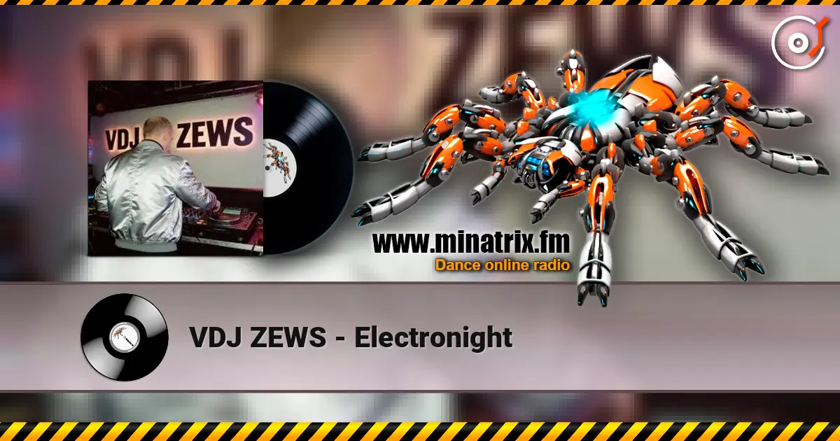 VDJ ZEWS - Electronight слухати онлайн у високій якості | Minatrix.FM