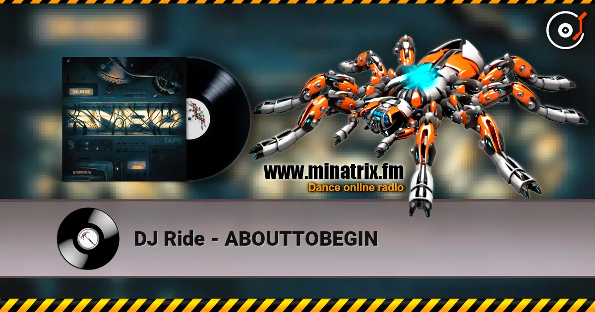 DJ Ride - ABOUTTOBEGIN слухати онлайн у високій якості | Minatrix.FM