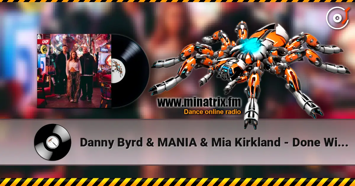 Danny Byrd & MANIA & Mia Kirkland - Done With U listen online in high quality | Minatrix.FM
