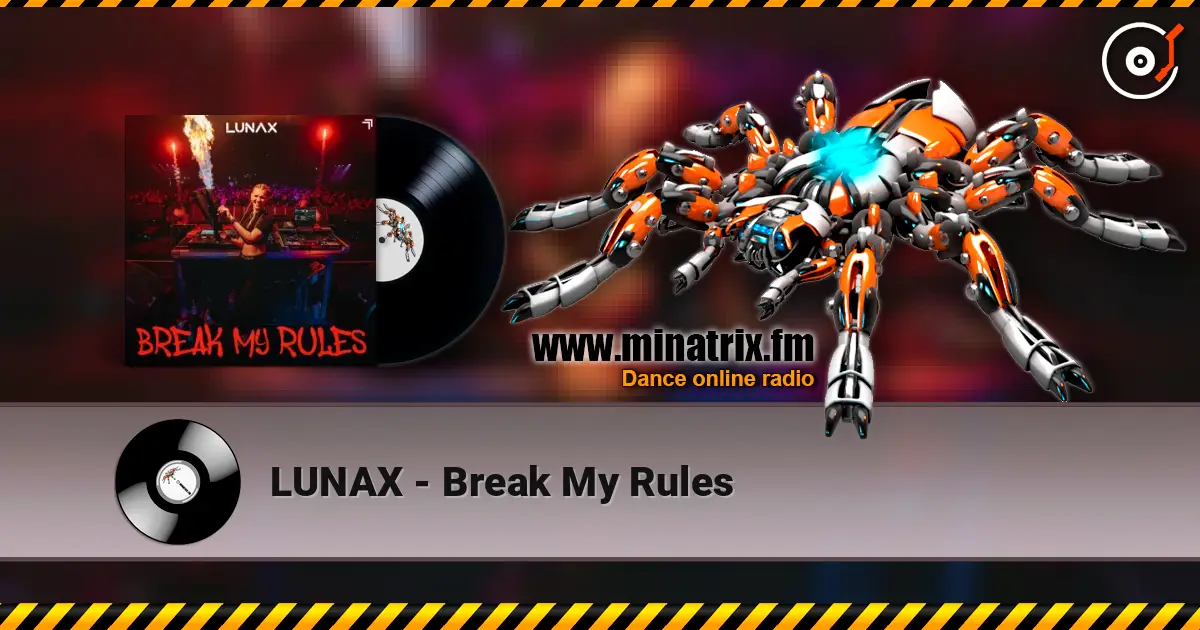 LUNAX - Break My Rules слухати онлайн у високій якості | Minatrix.FM