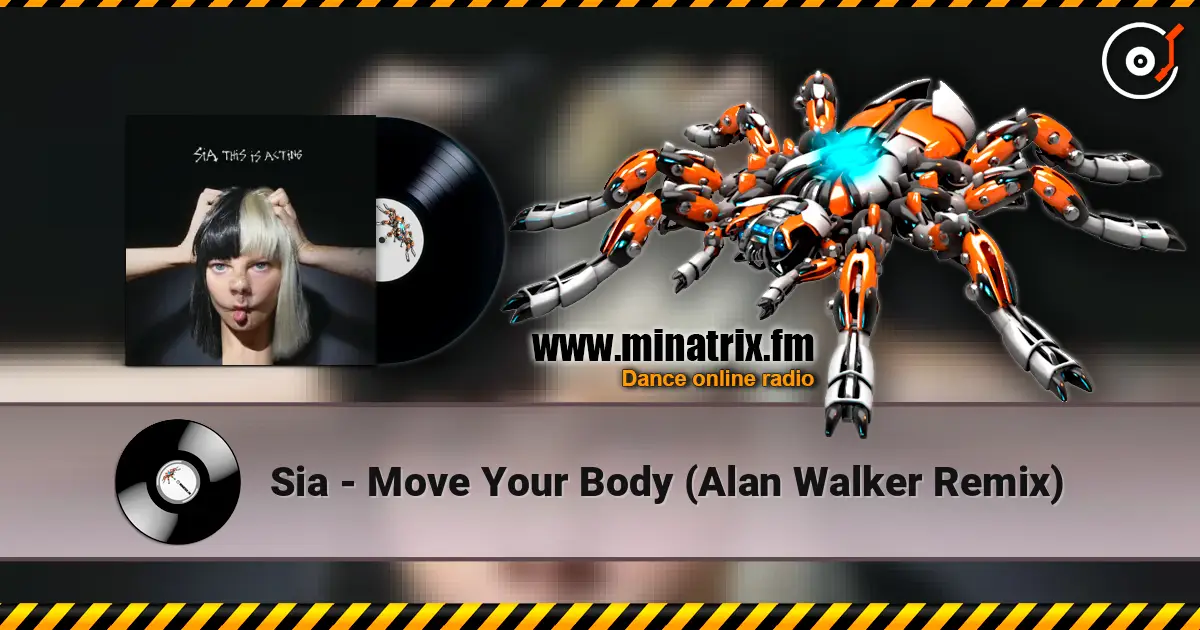Sia - Move Your Body (Alan Walker Remix) слухати онлайн у високій якості | Minatrix.FM