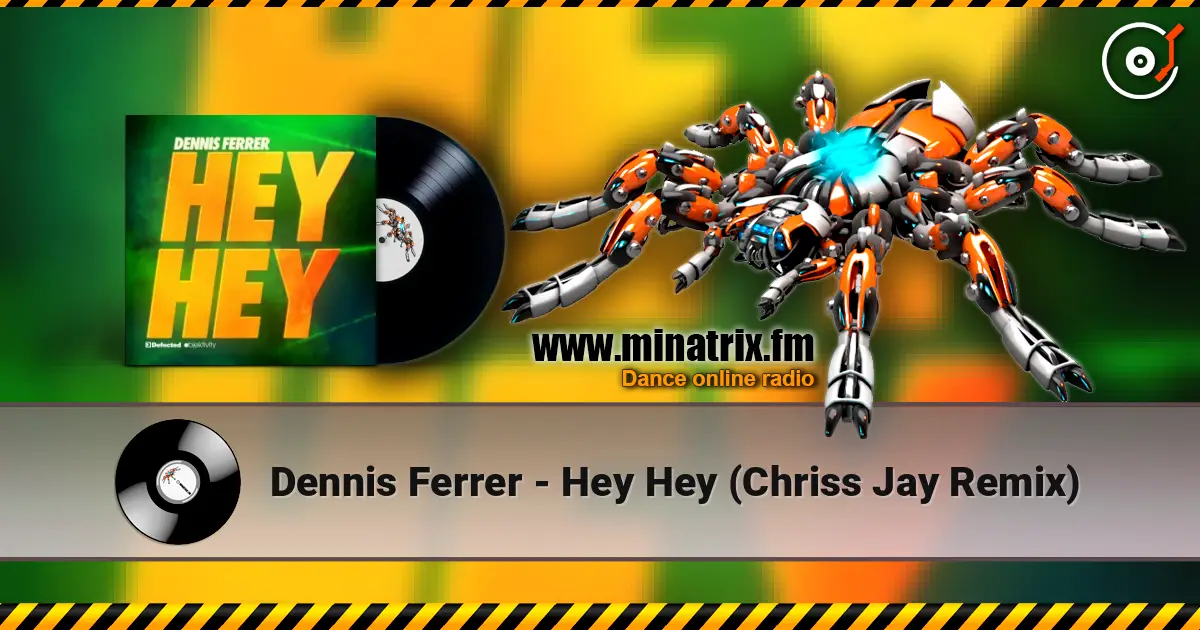 Dennis Ferrer - Hey Hey (Chriss Jay Remix) слухати онлайн у високій якості | Minatrix.FM