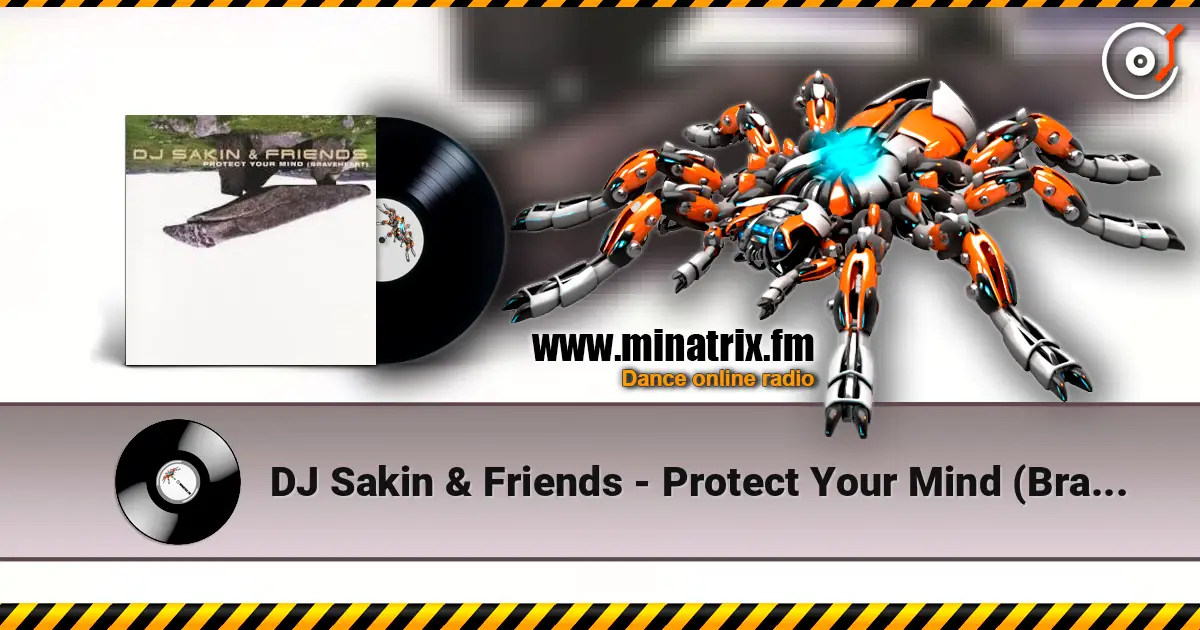 DJ Sakin & Friends - Protect Your Mind (Braveheart) (Vocal Radio Mix) слухати онлайн у високій якості | Minatrix.FM