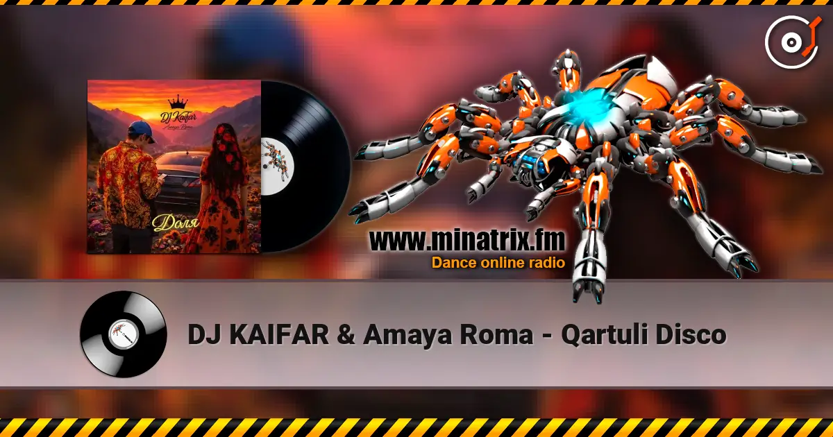 DJ KAIFAR & Amaya Roma - Qartuli Disco слухати онлайн у високій якості | Minatrix.FM