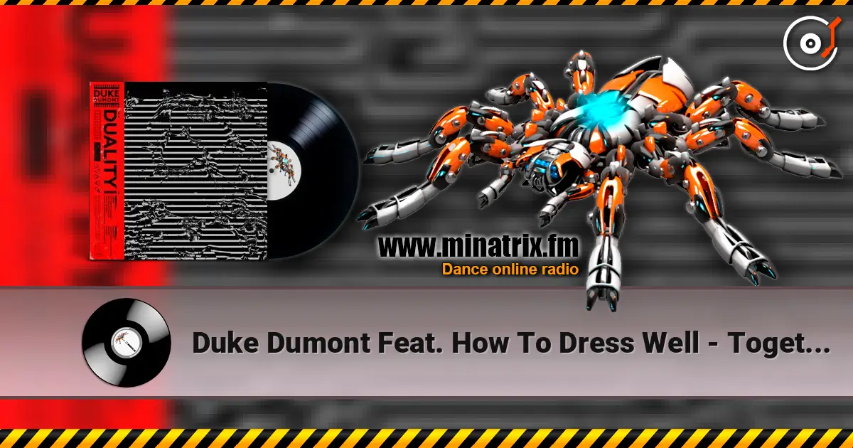 Duke Dumont Feat. How To Dress Well - Together слухати онлайн у високій якості | Minatrix.FM