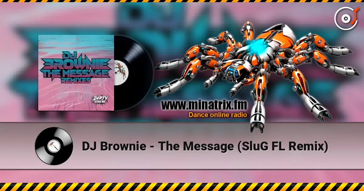 DJ Brownie - The Message (SluG FL Remix) слухати онлайн у високій якості | Minatrix.FM