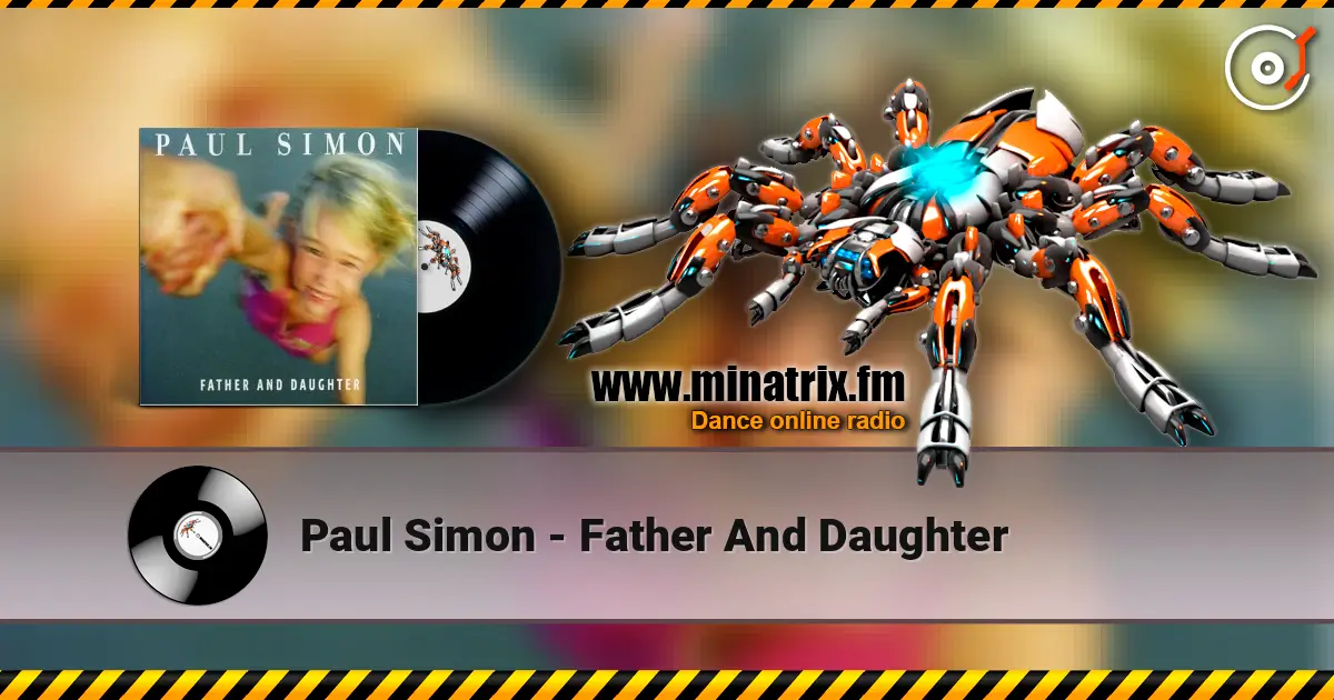 Paul Simon - Father And Daughter слухати онлайн у високій якості | Minatrix.FM