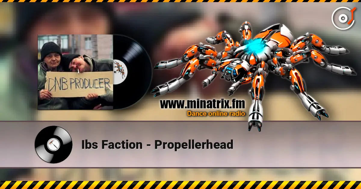 Ibs Faction - Propellerhead слухати онлайн у високій якості | Minatrix.FM