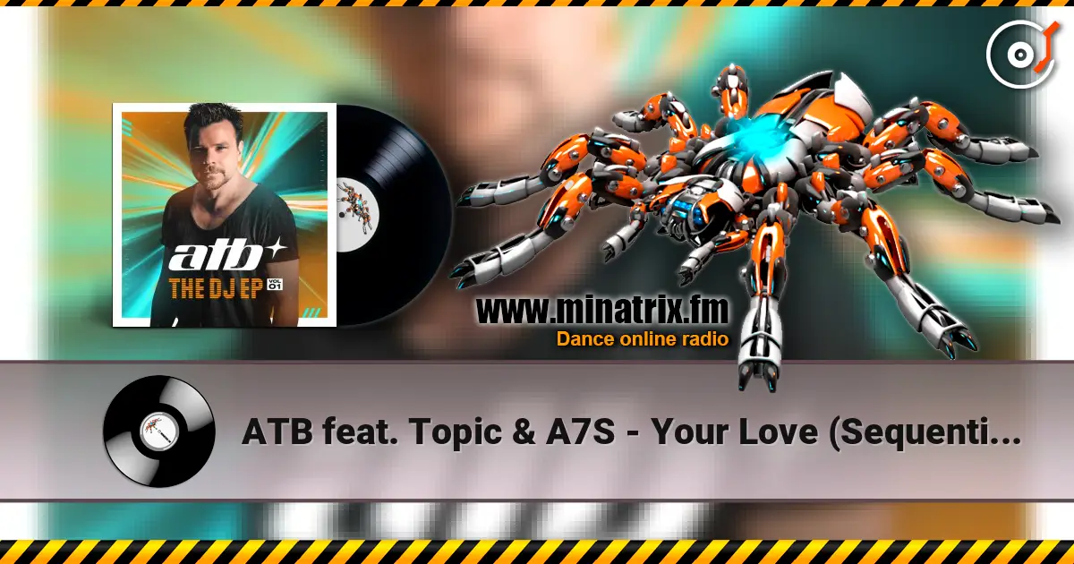 ATB feat. Topic & A7S - Your Love (Sequential One Short Remix) listen online in high quality | Minatrix.FM