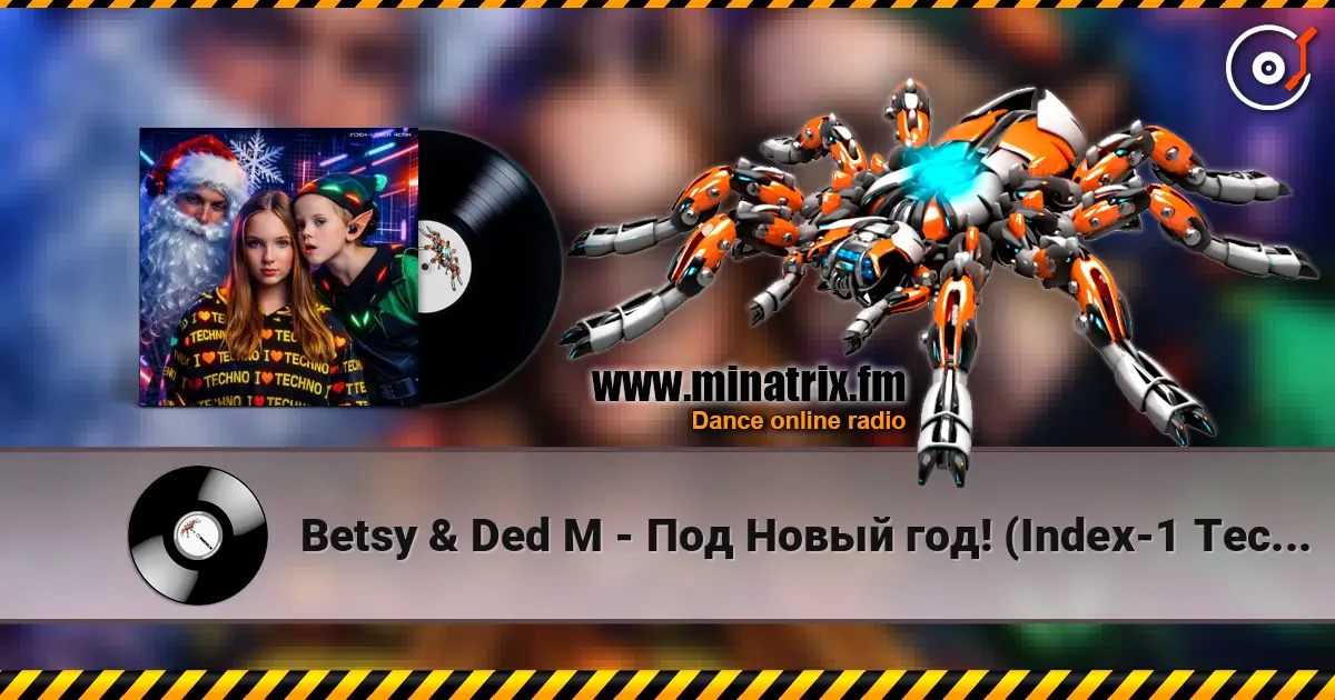 Betsy & Ded M - Под Новый год! (Index-1 Tech Remix) слухати онлайн у високій якості | Minatrix.FM