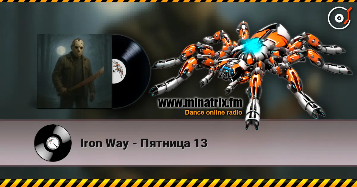 Iron Way - Пятница 13 слухати онлайн у високій якості | Minatrix.FM