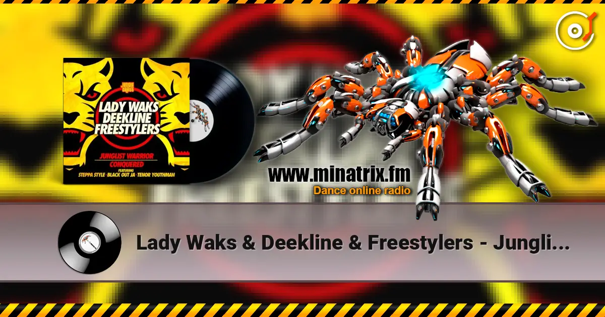 Lady Waks & Deekline & Freestylers - Junglist Warrior (feat. Blackout Ja & Steppa Style & Tenor Youthm) слухати онлайн у високій якості | Minatrix.FM