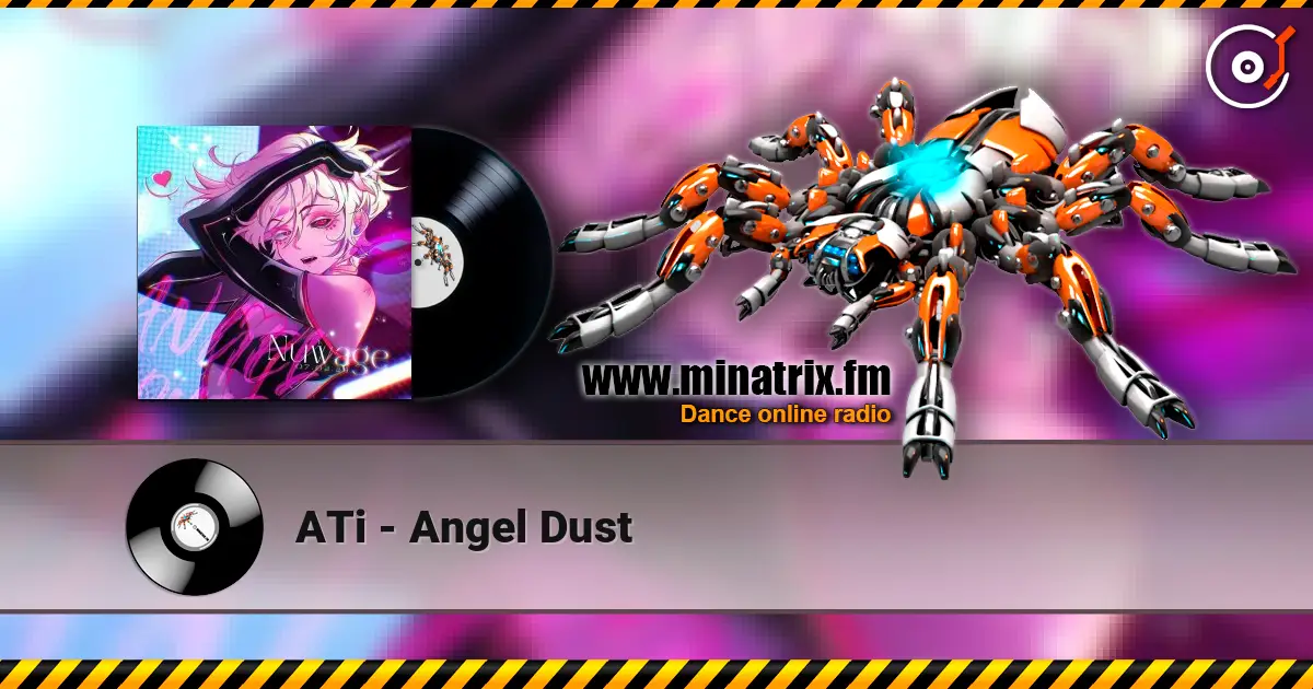 ATi - Angel Dust слухати онлайн у високій якості | Minatrix.FM