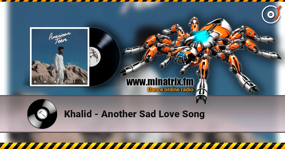 Khalid - Another Sad Love Song слухати онлайн у високій якості | Minatrix.FM
