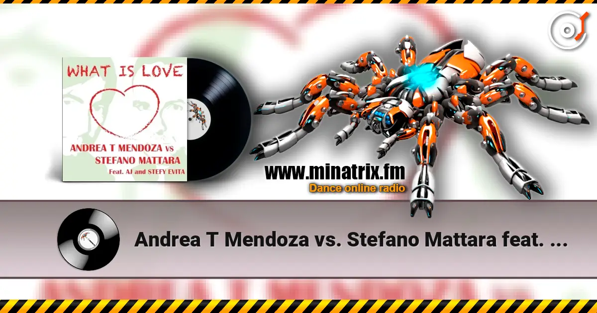 Andrea T Mendoza vs. Stefano Mattara feat. AJ - What Is Love (Radio Edit) слухати онлайн у високій якості | Minatrix.FM