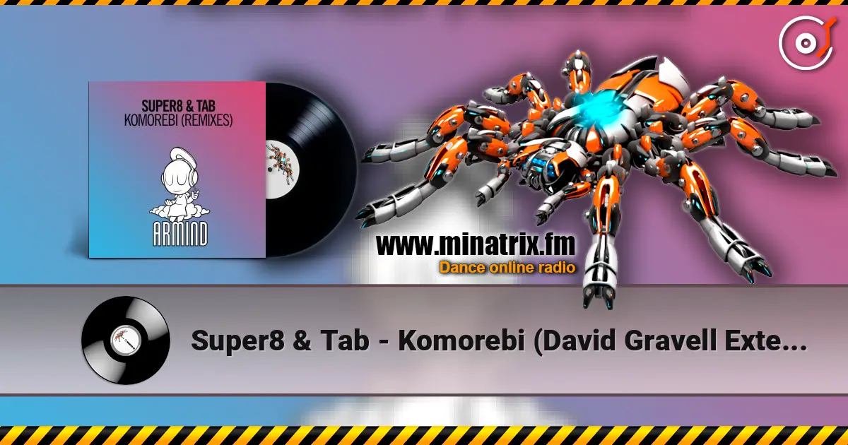 Super8 & Tab - Komorebi (David Gravell Extended Remix) слухати онлайн у високій якості | Minatrix.FM