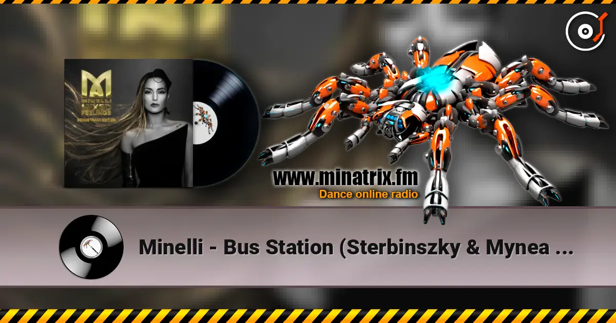 Minelli - Bus Station (Sterbinszky & Mynea Flip) слухати онлайн у високій якості | Minatrix.FM