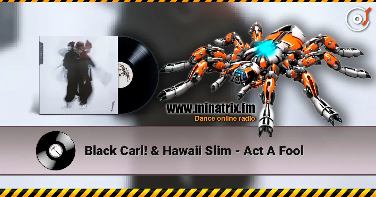 Black Carl! & Hawaii Slim - Act A Fool listen online in high quality | Minatrix.FM