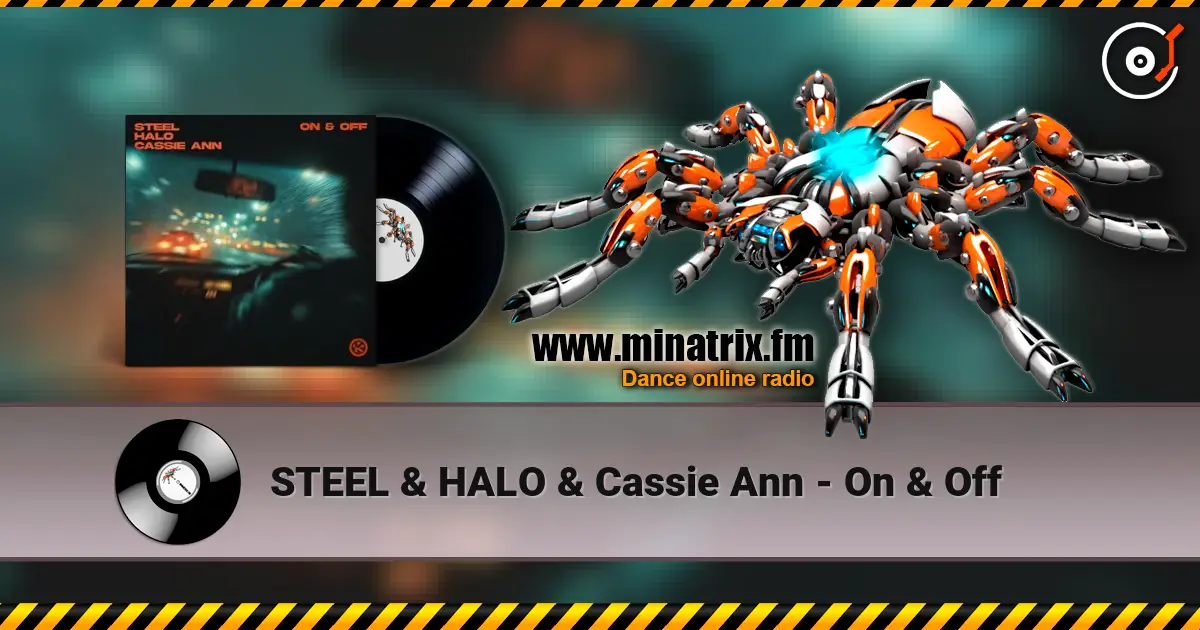 STEEL & HALO & Cassie Ann - On & Off слухати онлайн у високій якості | Minatrix.FM