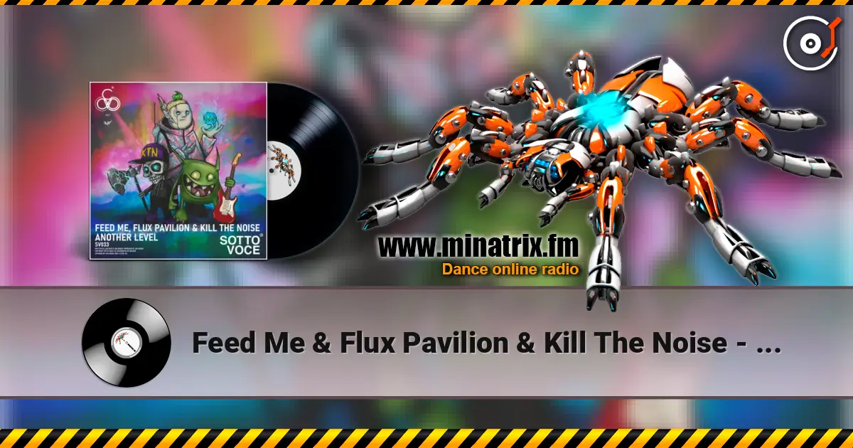 Feed Me & Flux Pavilion & Kill The Noise - Another Level слухати онлайн у високій якості | Minatrix.FM