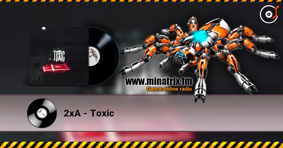 2xA - Toxic слухати онлайн у високій якості | Minatrix.FM