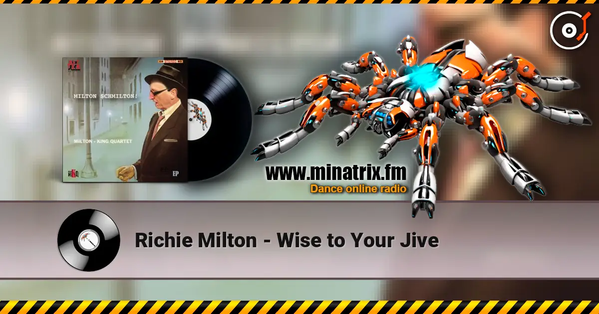 Richie Milton - Wise to Your Jive listen online in high quality | Minatrix.FM