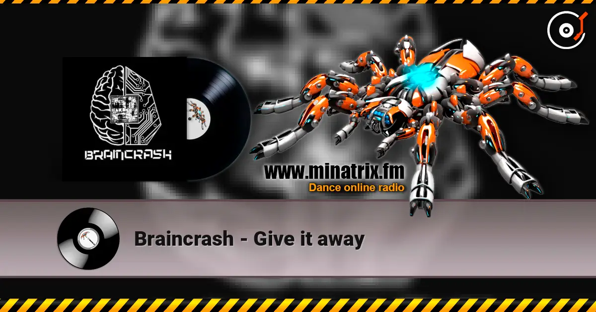 Braincrash - Give it away listen online in high quality | Minatrix.FM
